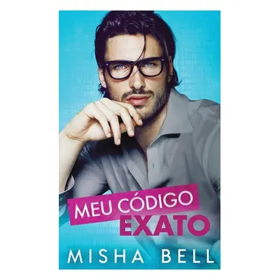 "Meu cdigo exato: Uma comdia romntica" - "" ("Bell Misha")(Paperback)