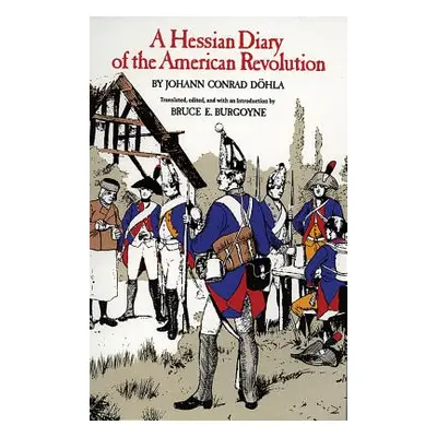 "A Hessian Diary of the American Revolution" - "" ("Dohla Johann Conrad")(Paperback)