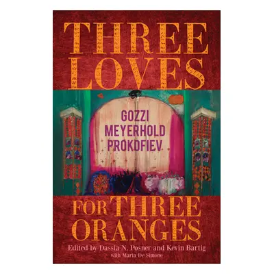 "Three Loves for Three Oranges: Gozzi, Meyerhold, Prokofiev" - "" ("Posner Dassia N.")(Pevná vaz