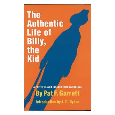 "The Authentic Life of Billy, the Kid, 3: A Faithful and Interesting Narrative" - "" ("Garrett P