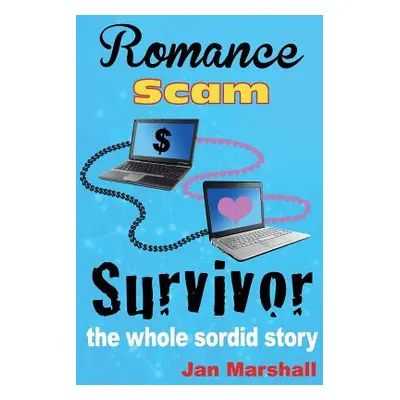 "Romance Scam Survivor: The Whole Sordid Story" - "" ("Marshall Jan")(Paperback)