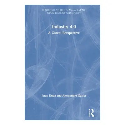 "Industry 4.0: A Glocal Perspective" - "" ("Duda Jerzy")(Pevná vazba)