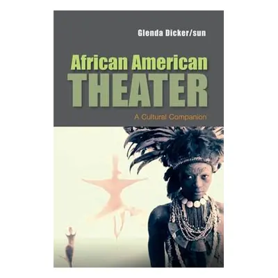 "African American Theater: A Cultural Companion" - "" ("Dicker/Sun Glenda")(Paperback)