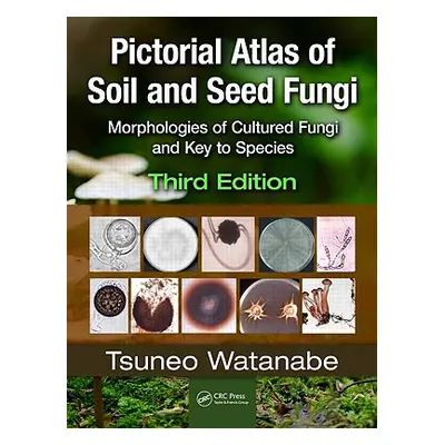 "Pictorial Atlas of Soil and Seed Fungi: Morphologies of Cultured Fungi and Key to Species [With