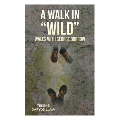 "A Walk in Wild Wales with George Borrow" - "" ("Llaw Terens Dafydd")(Paperback)