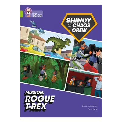 "Shinoy and the Chaos Crew Mission: Rogue T-Rex" - "Band 11/Lime" ("Callaghan Chris")(Paperback 