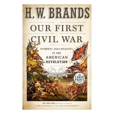 "Our First Civil War: Patriots and Loyalists in the American Revolution" - "" ("Brands H. W.")(P