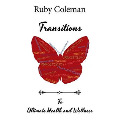 "Transitions: To Ultimate Health and Wellness" - "" ("Coleman Ruby")(Pevná vazba)