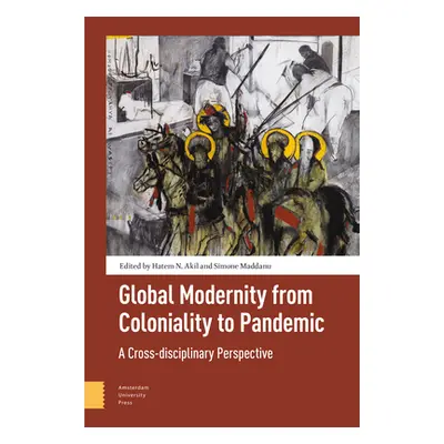 "Global Modernity from Coloniality to Pandemic: A Cross-Disciplinary Perspective" - "" ("Akil Ha