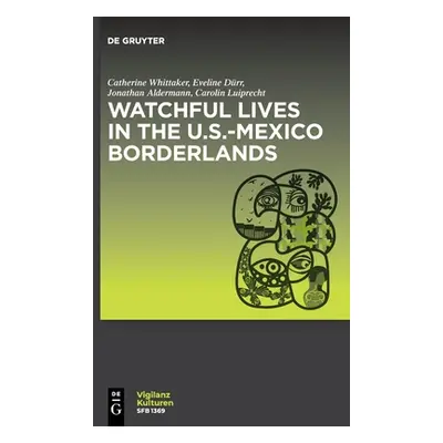 "Watchful Lives in the U.S.-Mexico Borderlands" - "" ("No Contributor")(Paperback)