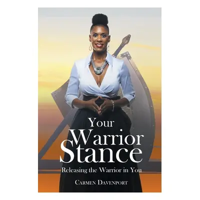 "Your Warrior Stance: Releasing the Warrior in You" - "" ("Davenport Carmen")(Paperback)