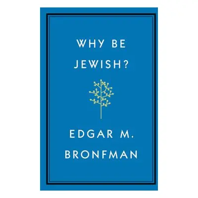 "Why Be Jewish?: A Testament" - "" ("Bronfman Edgar")(Pevná vazba)