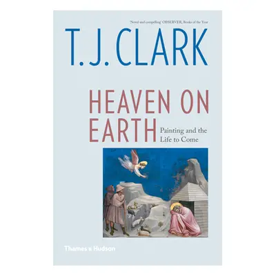 "Heaven on Earth: Painting and the Life to Come" - "" ("Clark T. J.")(Paperback)