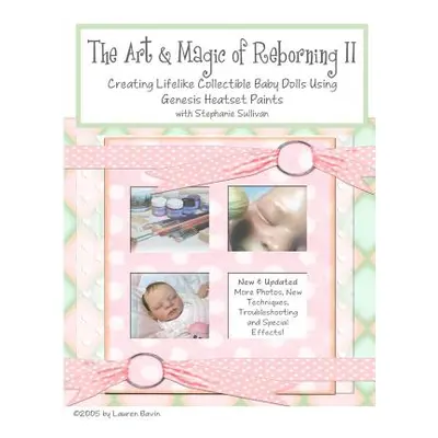 "The Art & Magic of Reborning, Edition II" - "" ("Sullivan Stephanie")(Paperback)