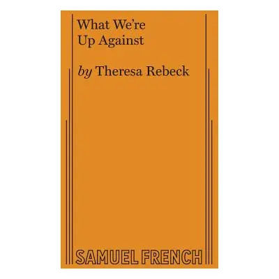 "What We're Up Against" - "" ("Rebeck Theresa")(Paperback)