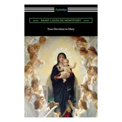 "True Devotion to Mary" - "" ("Saint Louis De Montfort")(Paperback)