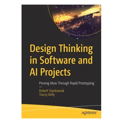 "Design Thinking in Software and AI Projects: Proving Ideas Through Rapid Prototyping" - "" ("St