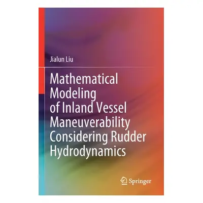 "Mathematical Modeling of Inland Vessel Maneuverability Considering Rudder Hydrodynamics" - "" (