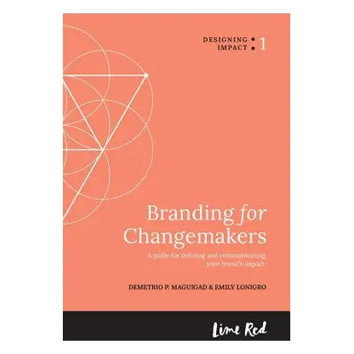 "Branding for Changemakers: A guide for defining and communicating your brand's impact." - "" ("