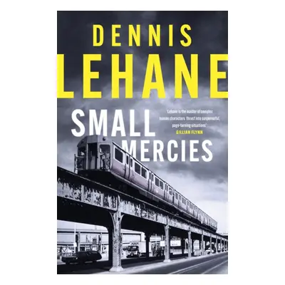 "Small Mercies" - "A Times and Sunday Times Thriller of the Month" ("Lehane Dennis")(Pevná vazba