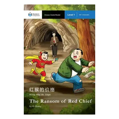 "The Ransom of Red Chief: Mandarin Companion Graded Readers Level 1, Simplified Character Editio