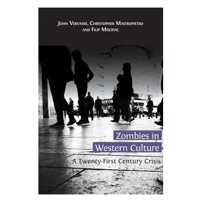 "Zombies in Western Culture: A Twenty-First Century Crisis" - "" ("Vervaeke John")(Paperback)