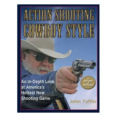 "Action Shooting: Cowboy Style: An In-Depth Look at America's Hottest New Shooting Game" - "" ("