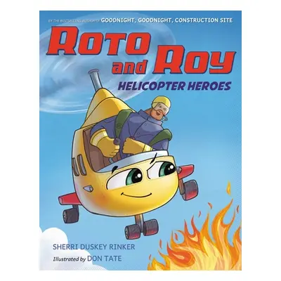 "Roto and Roy: Helicopter Heroes" - "" ("Duskey Rinker Sherri")(Pevná vazba)