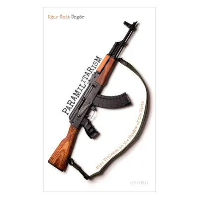 "Paramilitarism: Mass Violence in the Shadow of the State" - "" ("ngr Ugur mit")(Paperback)