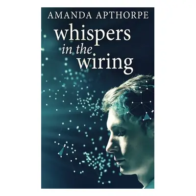 "Whispers In The Wiring" - "" ("Apthorpe Amanda")(Paperback)