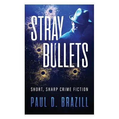 "Stray Bullets: Short, Sharp Crime Fiction" - "" ("Brazill Paul D.")(Pevná vazba)