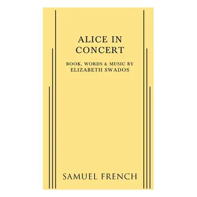 "Alice in Concert" - "" ("Swados Elizabeth")(Paperback)