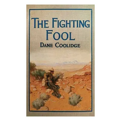 "The Fighting Fool: A Tale of the Western Frontier" - "" ("Coolidge Dane")(Library Binding)