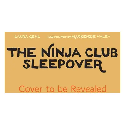 "The Ninja Club Sleepover" - "" ("Gehl Laura")(Pevná vazba)