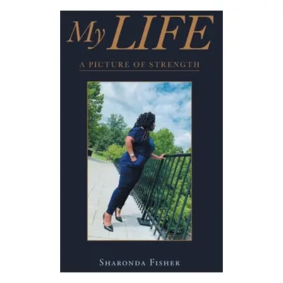 "My Life: A Picture of Strength" - "" ("Fisher Sharonda")(Paperback)