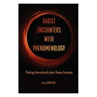 "Daoist Encounters with Phenomenology: Thinking Interculturally about Human Existence" - "" ("Ch