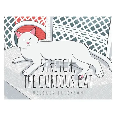 "Stretch, the Curious Cat" - "" ("Erickson Deloris")(Paperback)