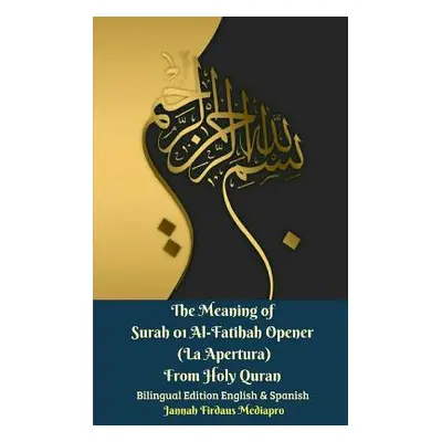 "The Meaning of Surah 01 Al-Fatihah Opener