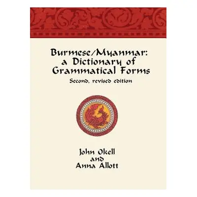 "Burmese/Myanmar: a Dictionary of Grammatical Forms" - "" ("Allott Anna")(Paperback)