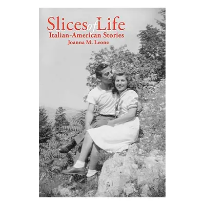 "Slices of Life: Italian-American Stories" - "" ("Leone Joanna M.")(Paperback)