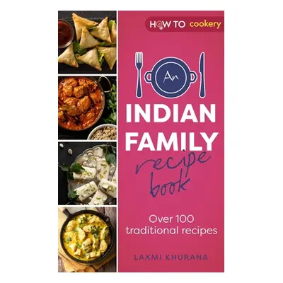 "An Indian Family Recipe Book: Over 100 Traditional Recipes" - "" ("Khurana Laxmi")(Paperback)