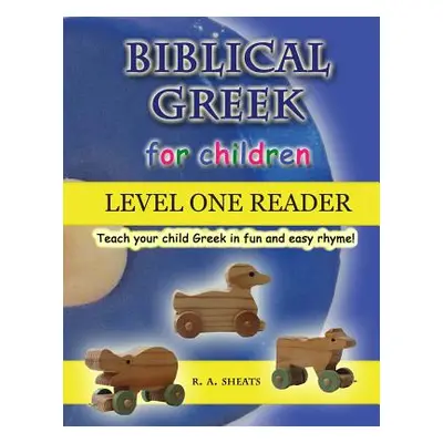 "Biblical Greek for Children Level One Reader: Teach your child Greek in fun and easy rhyme!" - 