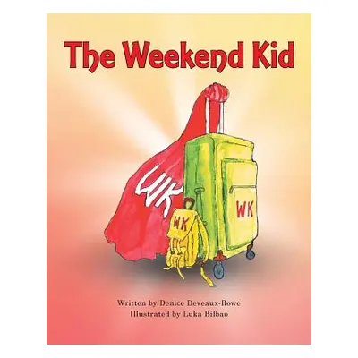 "The Weekend Kid" - "" ("Deveaux-Rowe Denice")(Paperback)