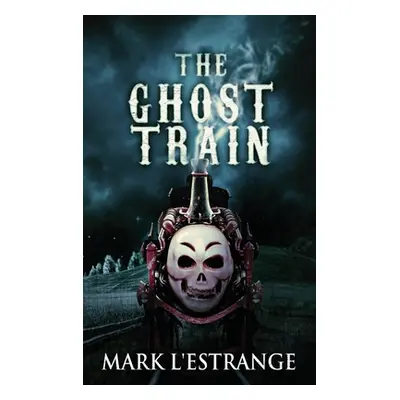 "The Ghost Train" - "" ("L'Estrange Mark")(Pevná vazba)