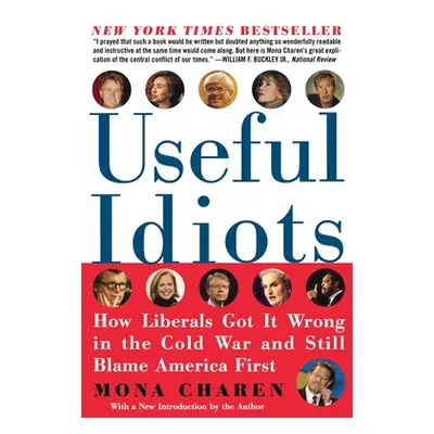 "Useful Idiots: How Liberals Got It Wrong in the Cold War and Still Blame America First" - "" ("