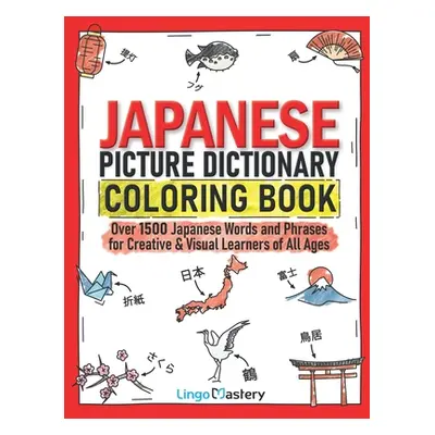 "Japanese Picture Dictionary Coloring Book: Over 1500 Japanese Words and Phrases for Creative & 