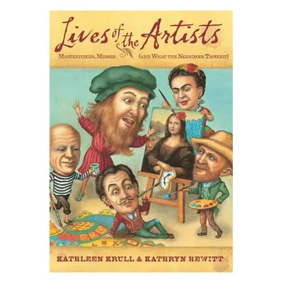 "Lives of the Artists: Masterpieces, Messes (and What the Neighbors Thought)" - "" ("Krull Kathl