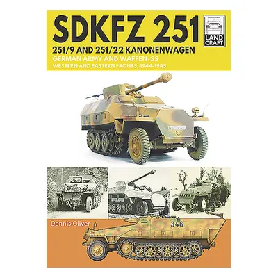 "Sdkfz 251 - 251/9 and 251/22 Kanonenwagen: German Army and Waffen-SS Western and Eastern Fronts