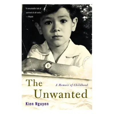 "The Unwanted: A Memoir of Childhood" - "" ("Nguyen Kien")(Paperback)