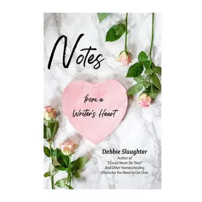 "Notes from a Writer's Heart" - "" ("Slaughter Debbie")(Paperback)